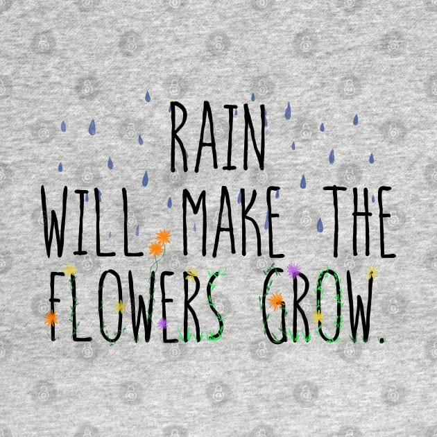 Rain will make the flowers grow by Pickle-Lily